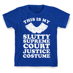 This is My Slutty Supreme Court Justice Costume T-Shirt
