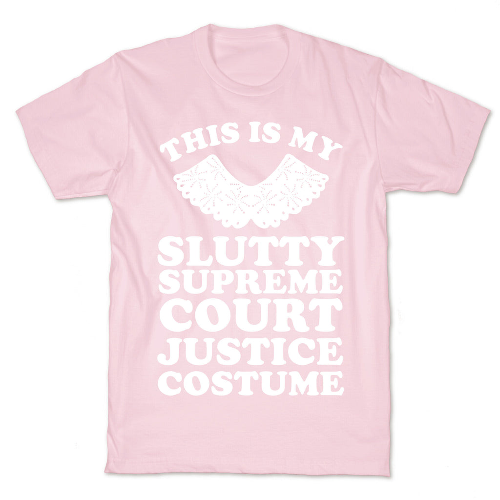 This is My Slutty Supreme Court Justice Costume T-Shirt