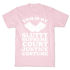 This is My Slutty Supreme Court Justice Costume T-Shirt
