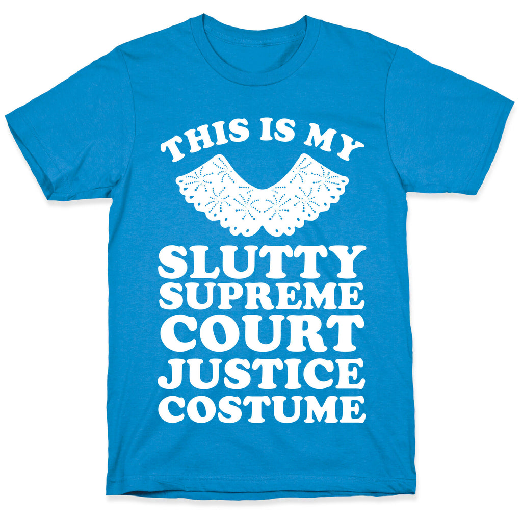 This is My Slutty Supreme Court Justice Costume T-Shirt