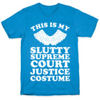 This is My Slutty Supreme Court Justice Costume T-Shirt