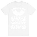 This is My Slutty Supreme Court Justice Costume T-Shirt