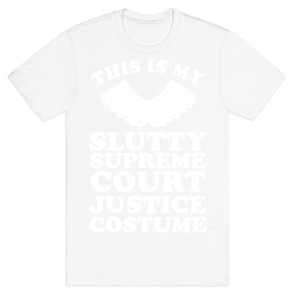 This is My Slutty Supreme Court Justice Costume T-Shirt