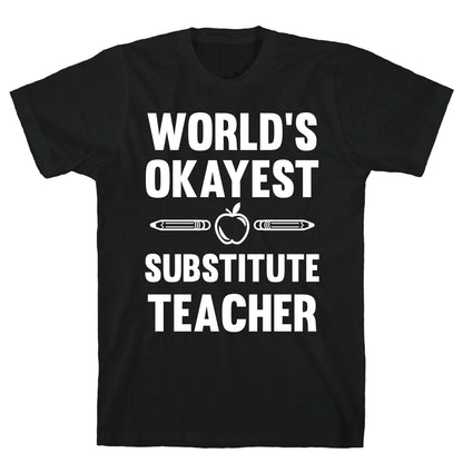 World's Okayest Substitute Teacher T-Shirt