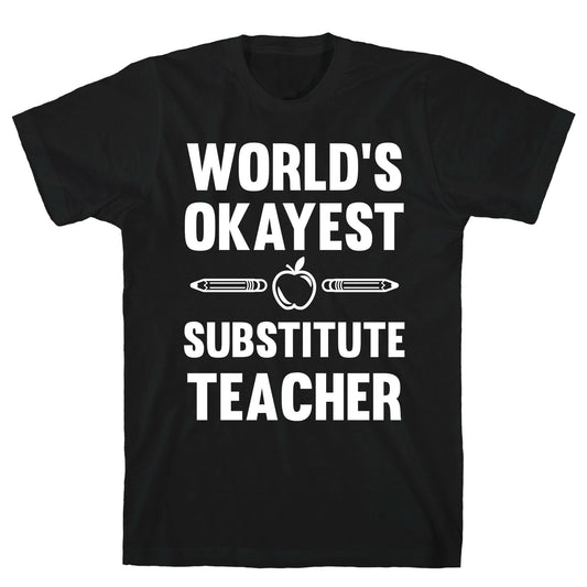 World's Okayest Substitute Teacher T-Shirt