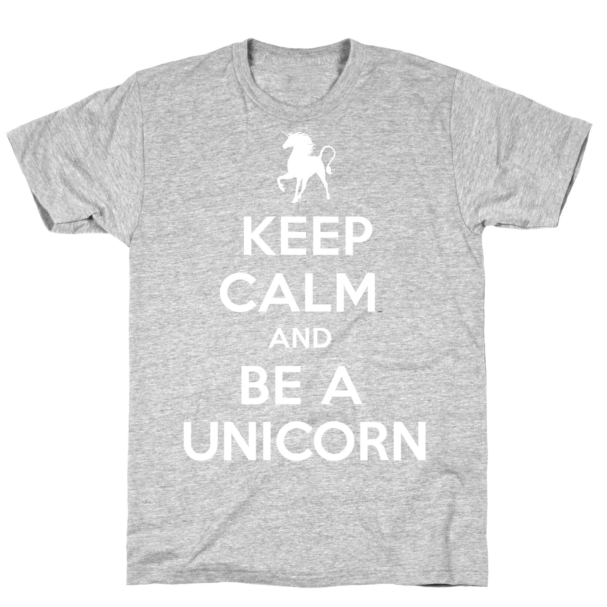 Keep Calm and Be a Unicorn T-Shirt