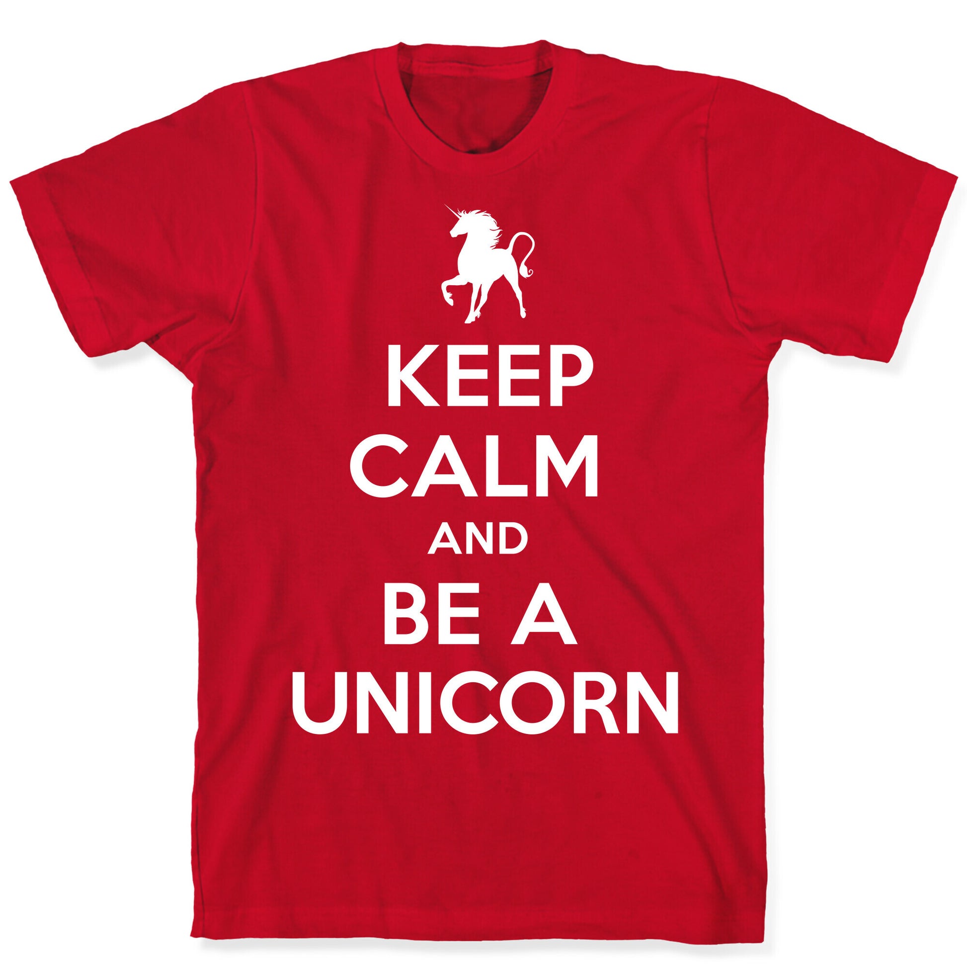 Keep Calm and Be a Unicorn T-Shirt