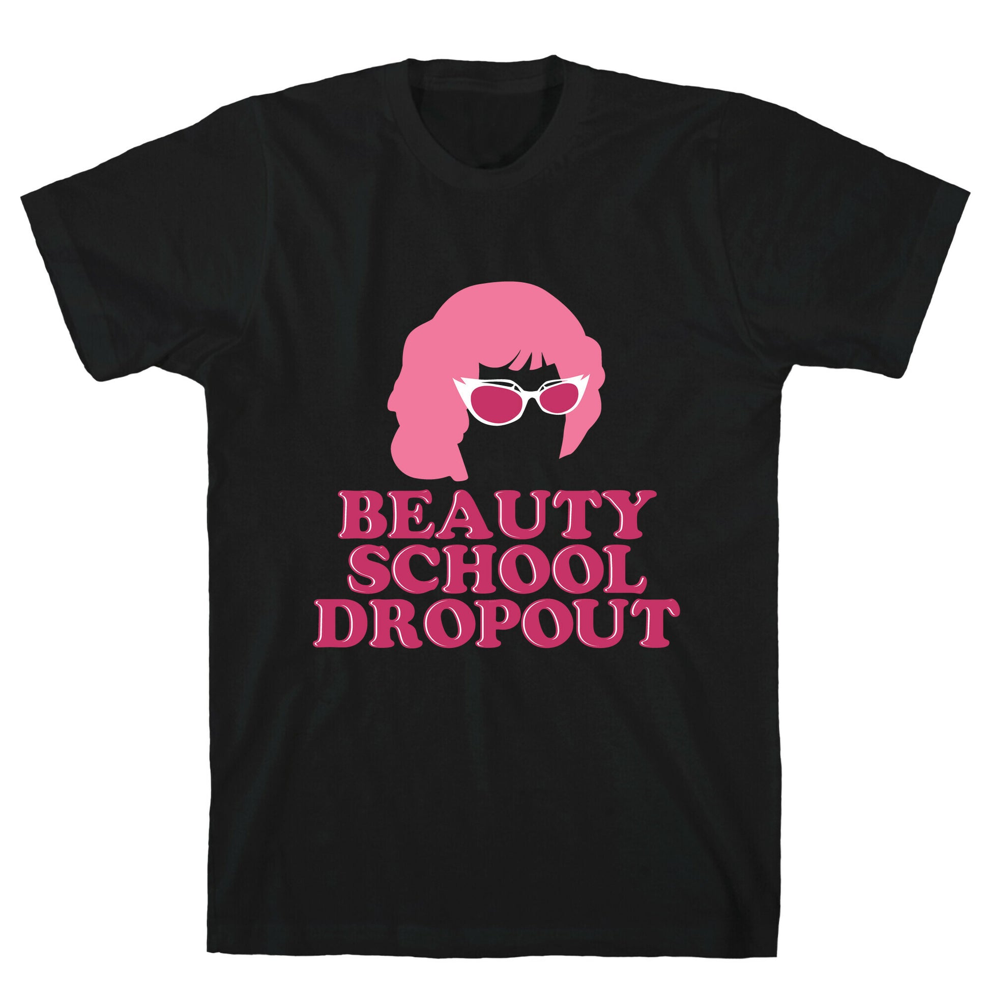 Beauty School Dropout T-Shirt