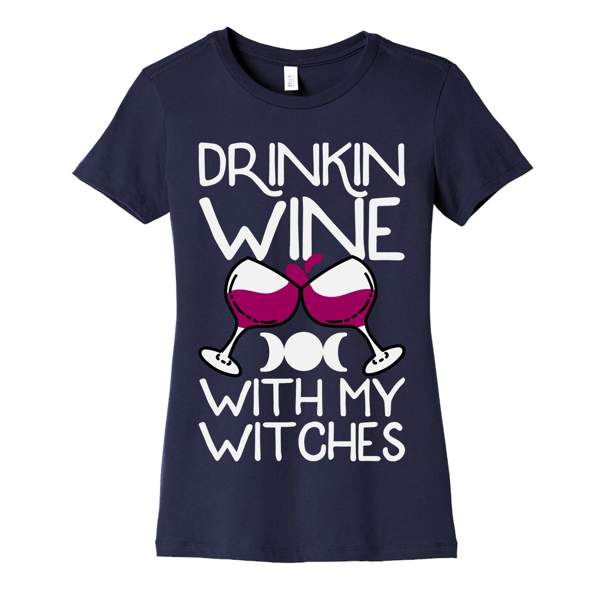 Drinkin Wine With My Witches Women's Cotton Tee