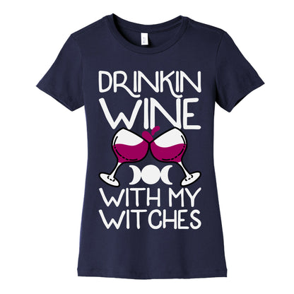 Drinkin Wine With My Witches Women's Cotton Tee