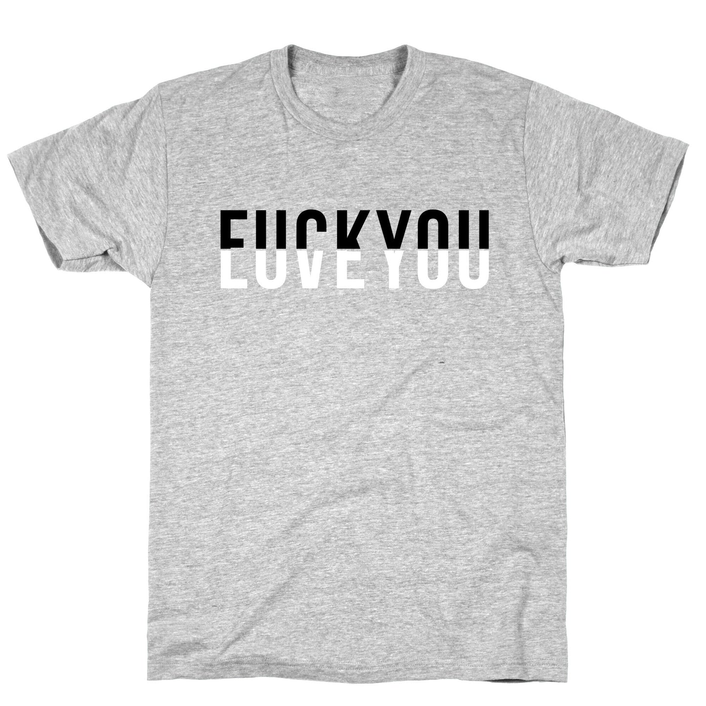Fuck You, Love You T-Shirt