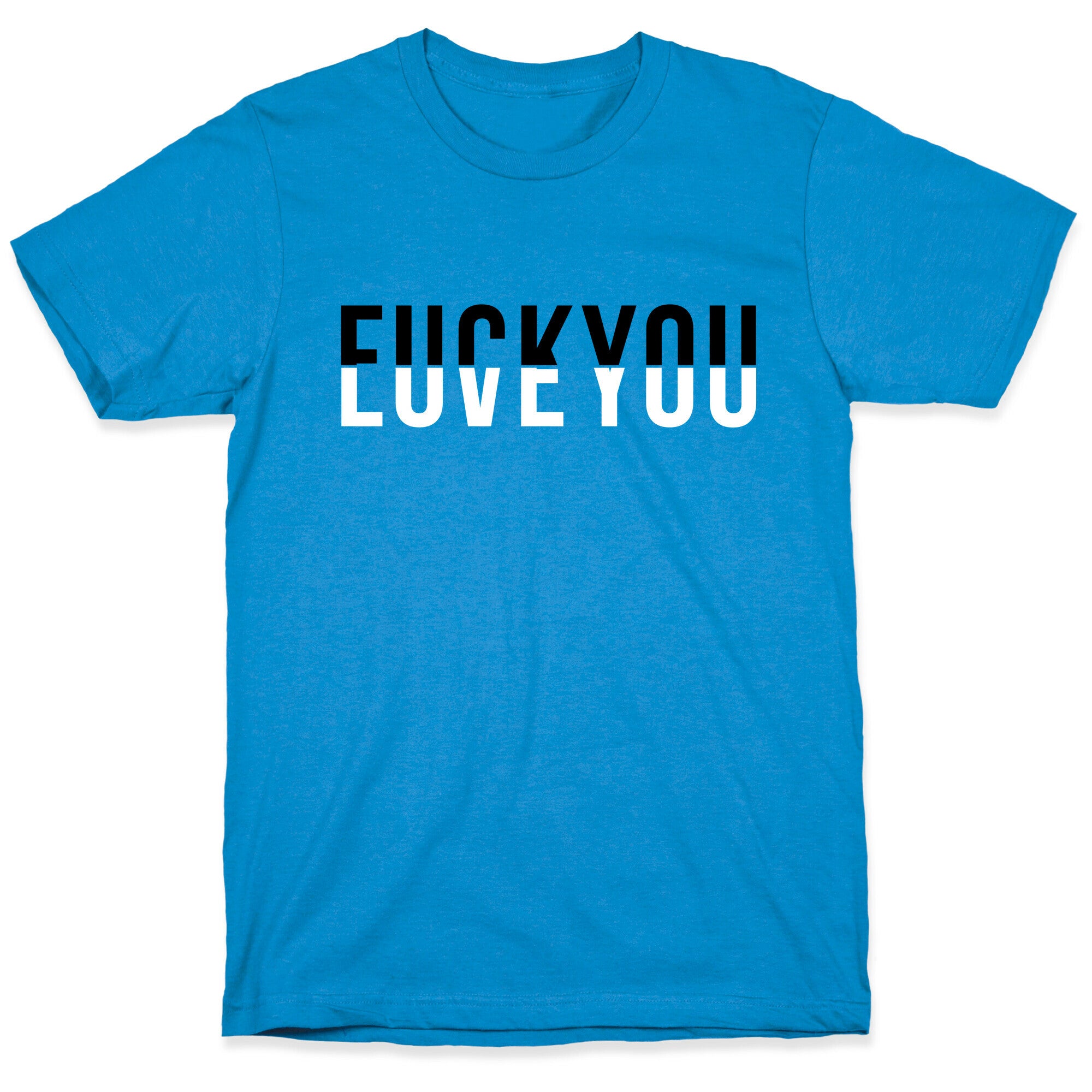 Fuck You, Love You T-Shirt