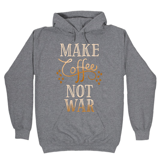 Make Coffee Not War Hoodie