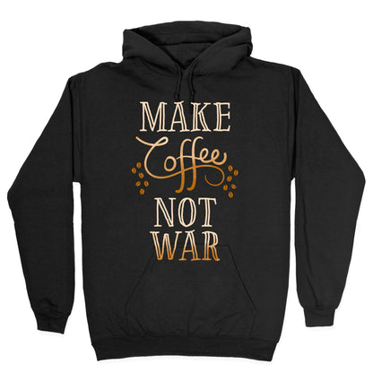 Make Coffee Not War Hoodie