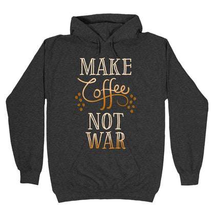 Make Coffee Not War Hoodie