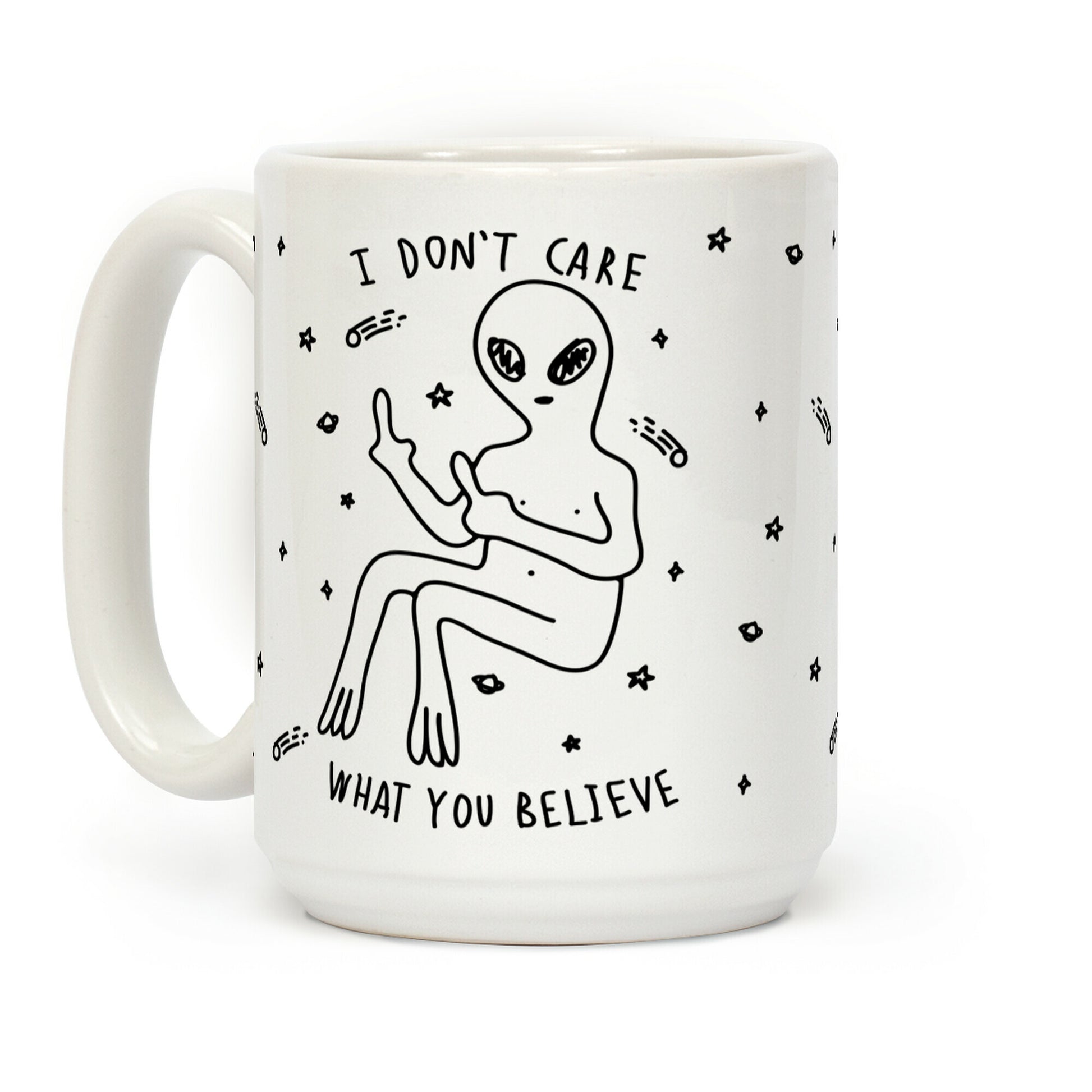 I Don't Care What You Believe Coffee Mug