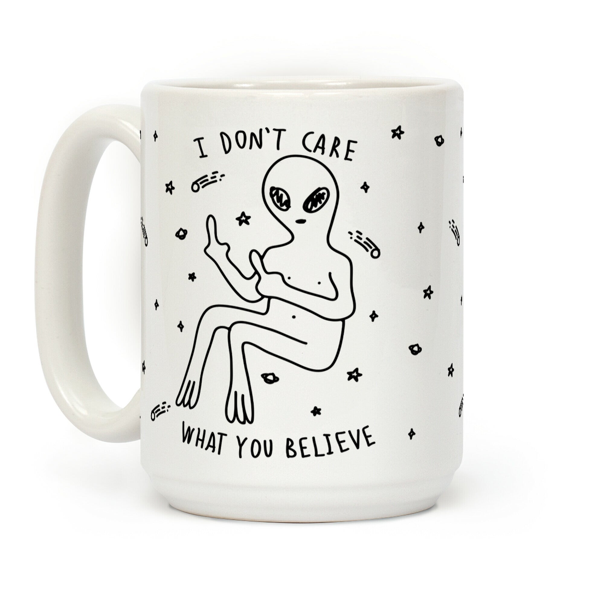 I Don't Care What You Believe Coffee Mug
