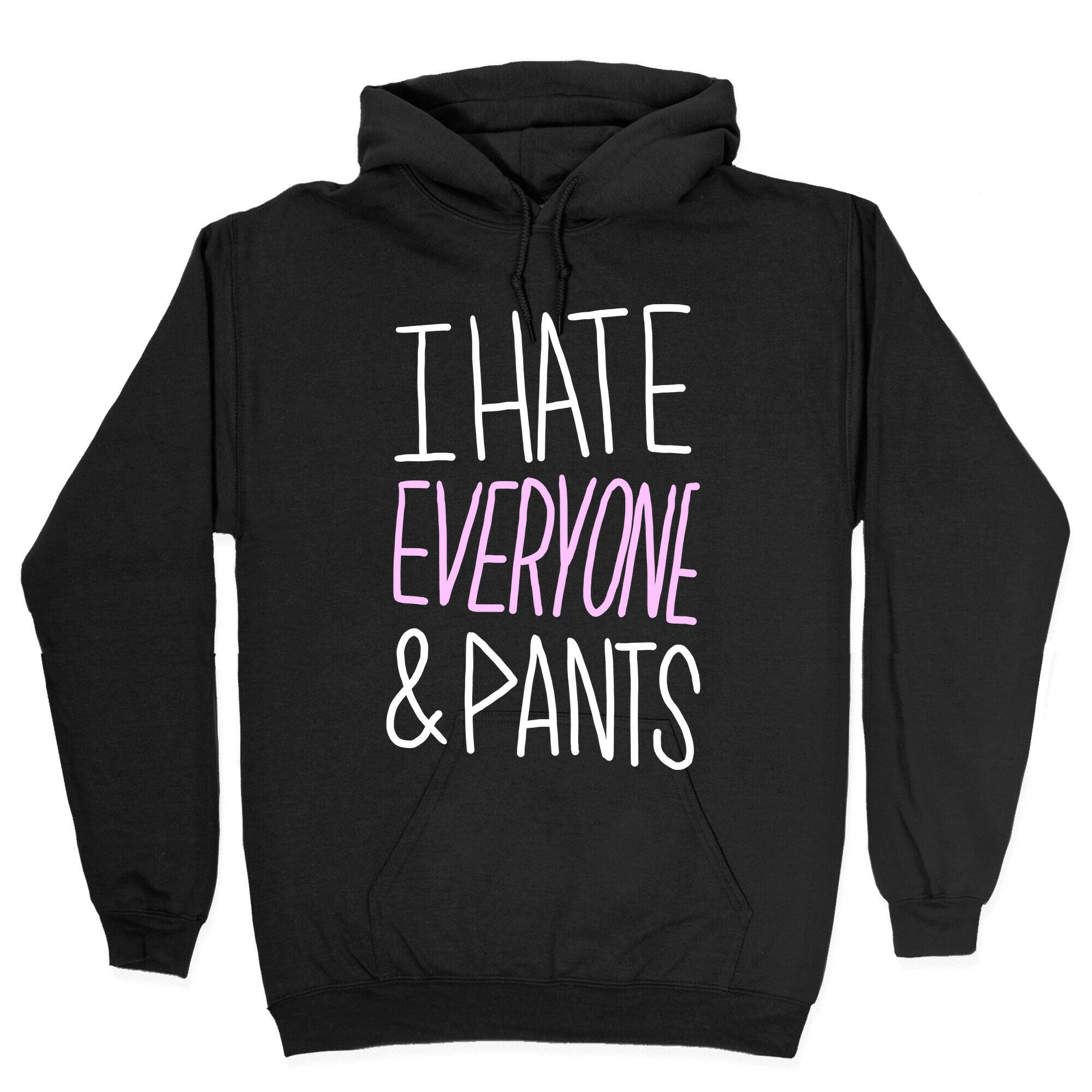 I Hate Everyone & Pants Hoodie