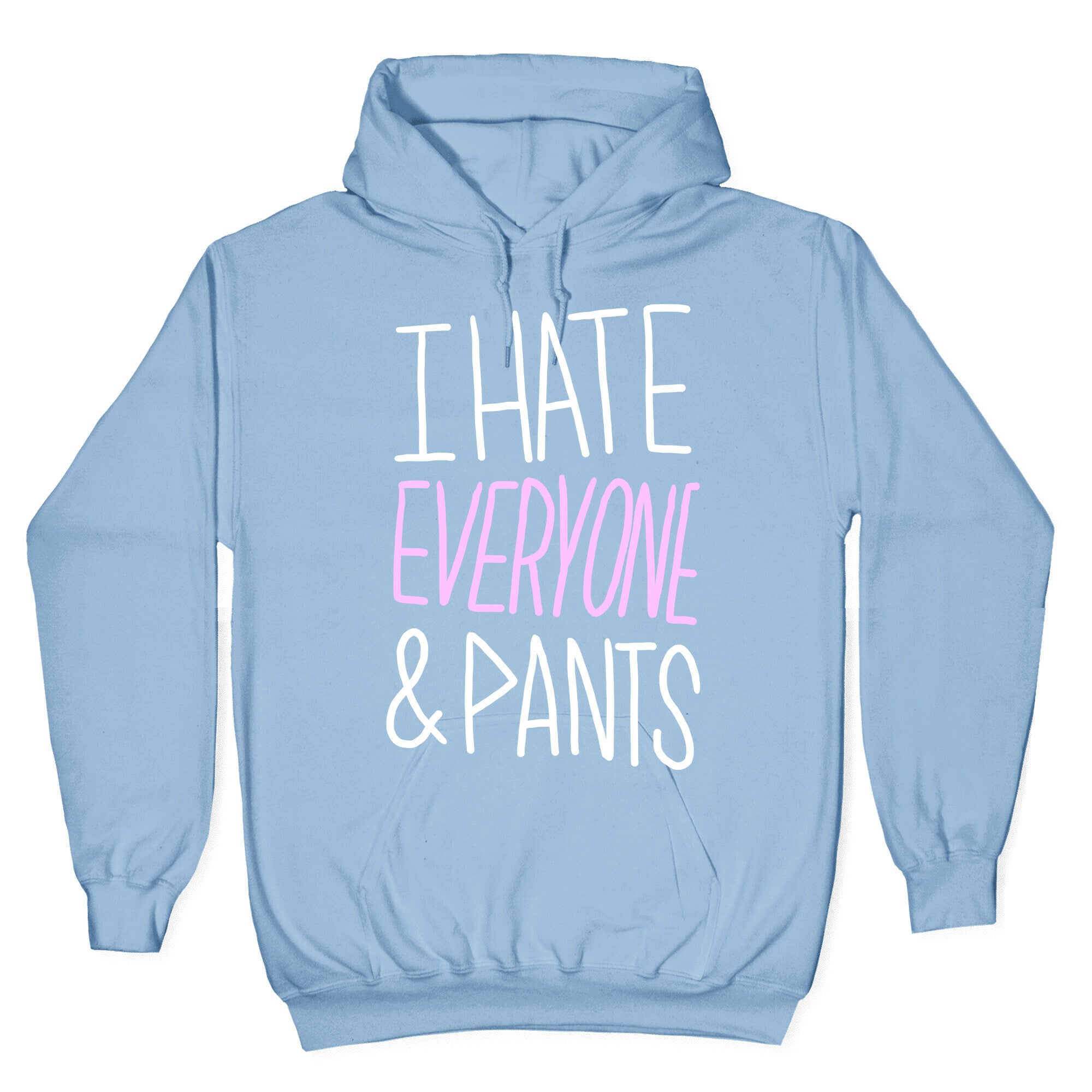 I Hate Everyone & Pants Hoodie