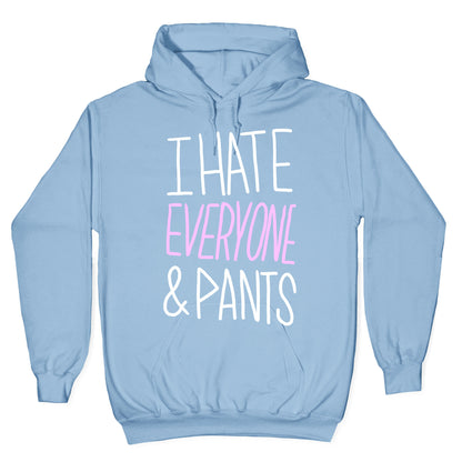 I Hate Everyone & Pants Hoodie