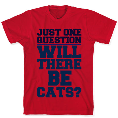 Will There Be Cats? T-Shirt