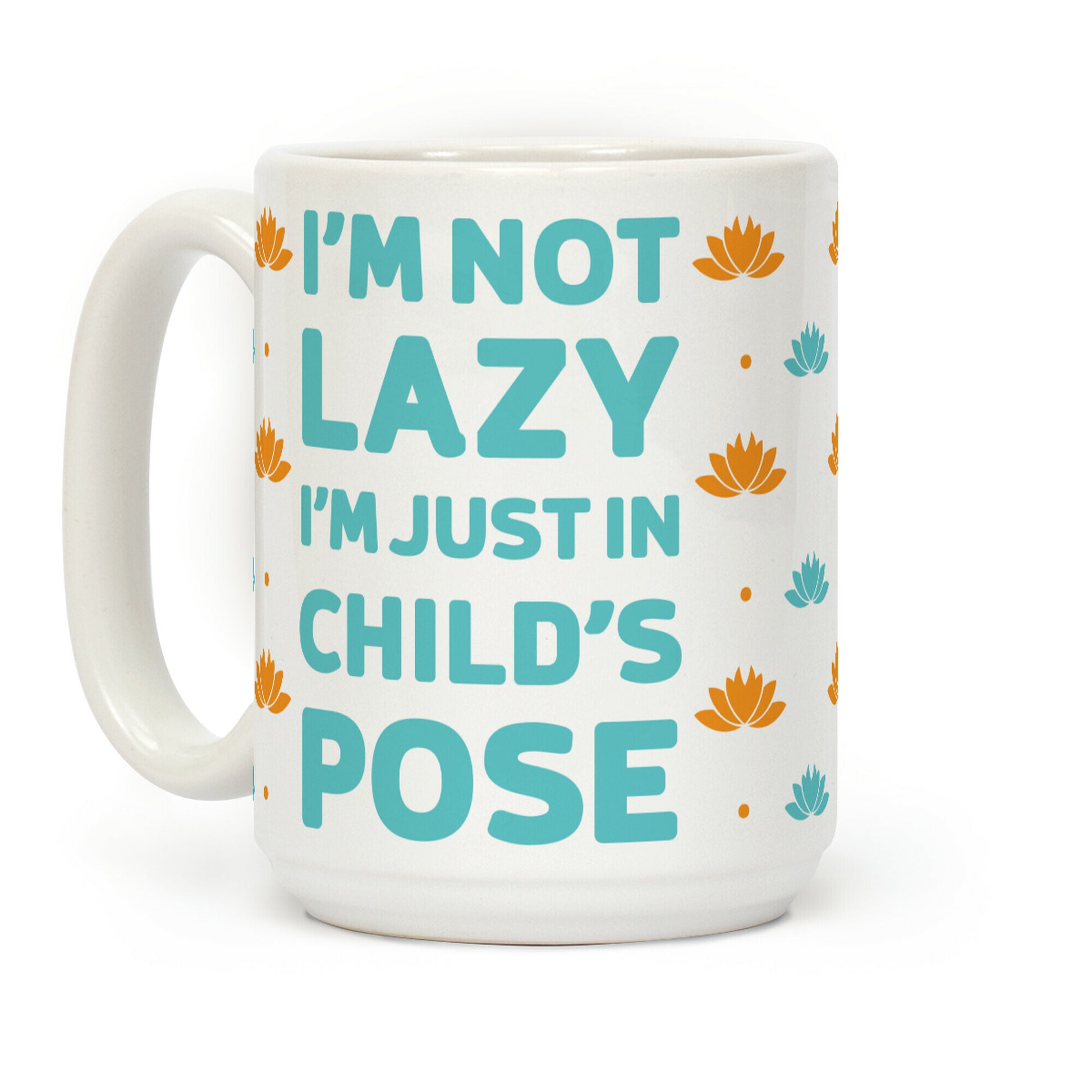 I'm Not Lazy, I'm Just In Child's Pose Coffee Mug
