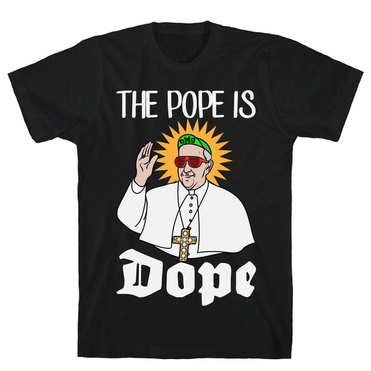 The Pope is Dope T-Shirt