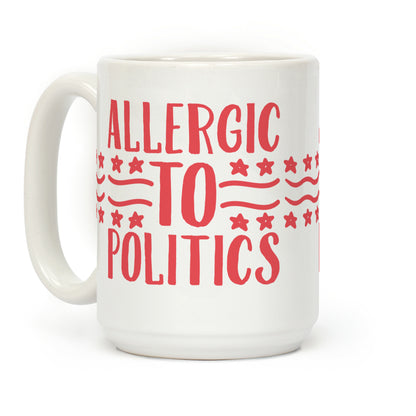 Allergic To Politics Coffee Mug