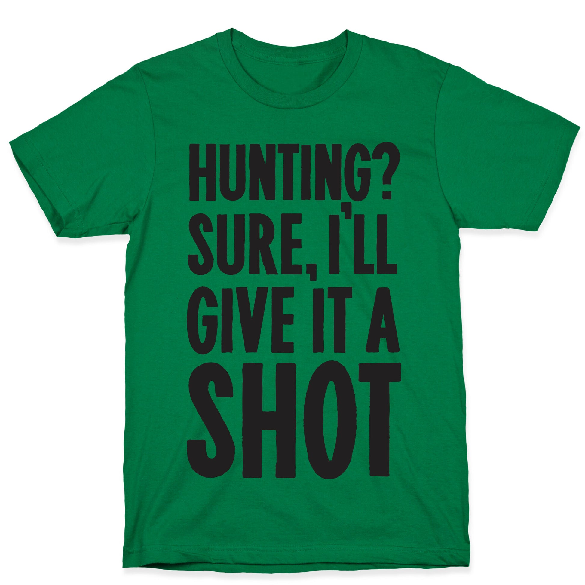 I'll Give Hunting A Shot T-Shirt