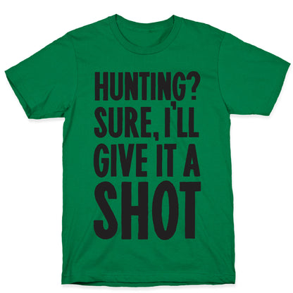 I'll Give Hunting A Shot T-Shirt