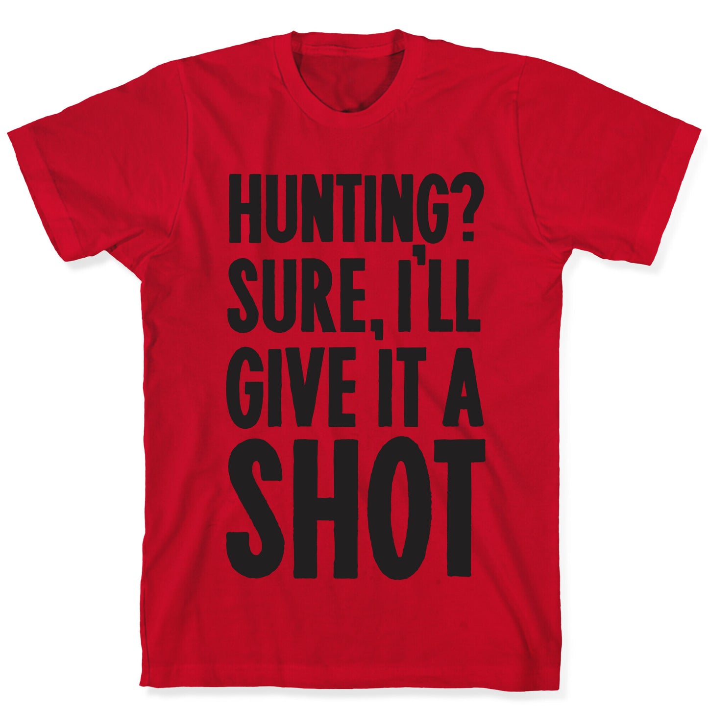 I'll Give Hunting A Shot T-Shirt