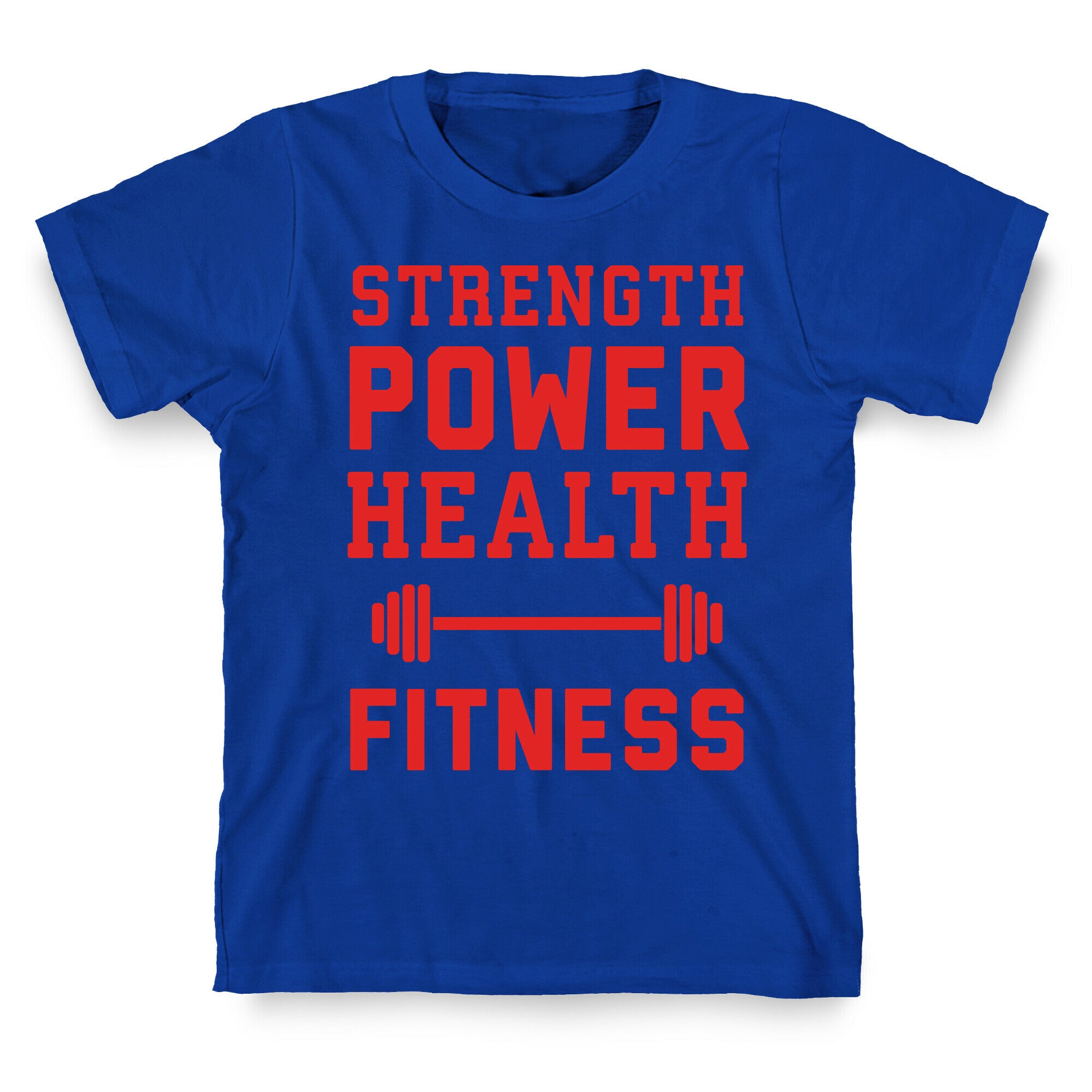 Strength, Power, Health - Fitness T-Shirt
