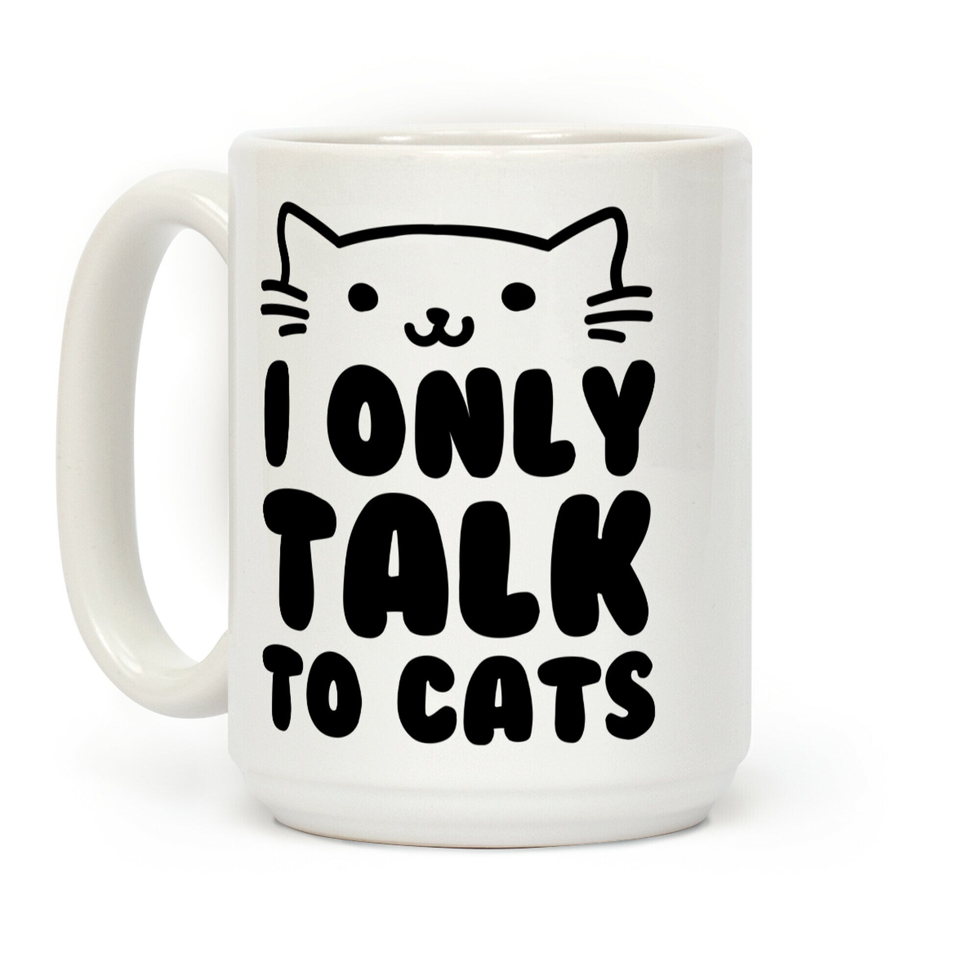 I Only Talk To Cats Coffee Mug