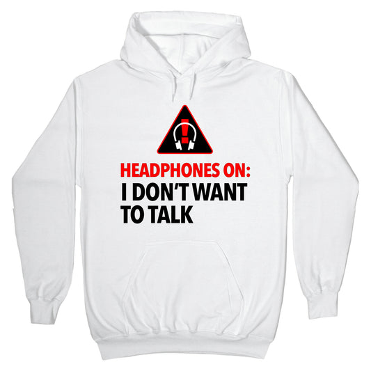 Headphones On Means I Don't Want to Talk Hoodie