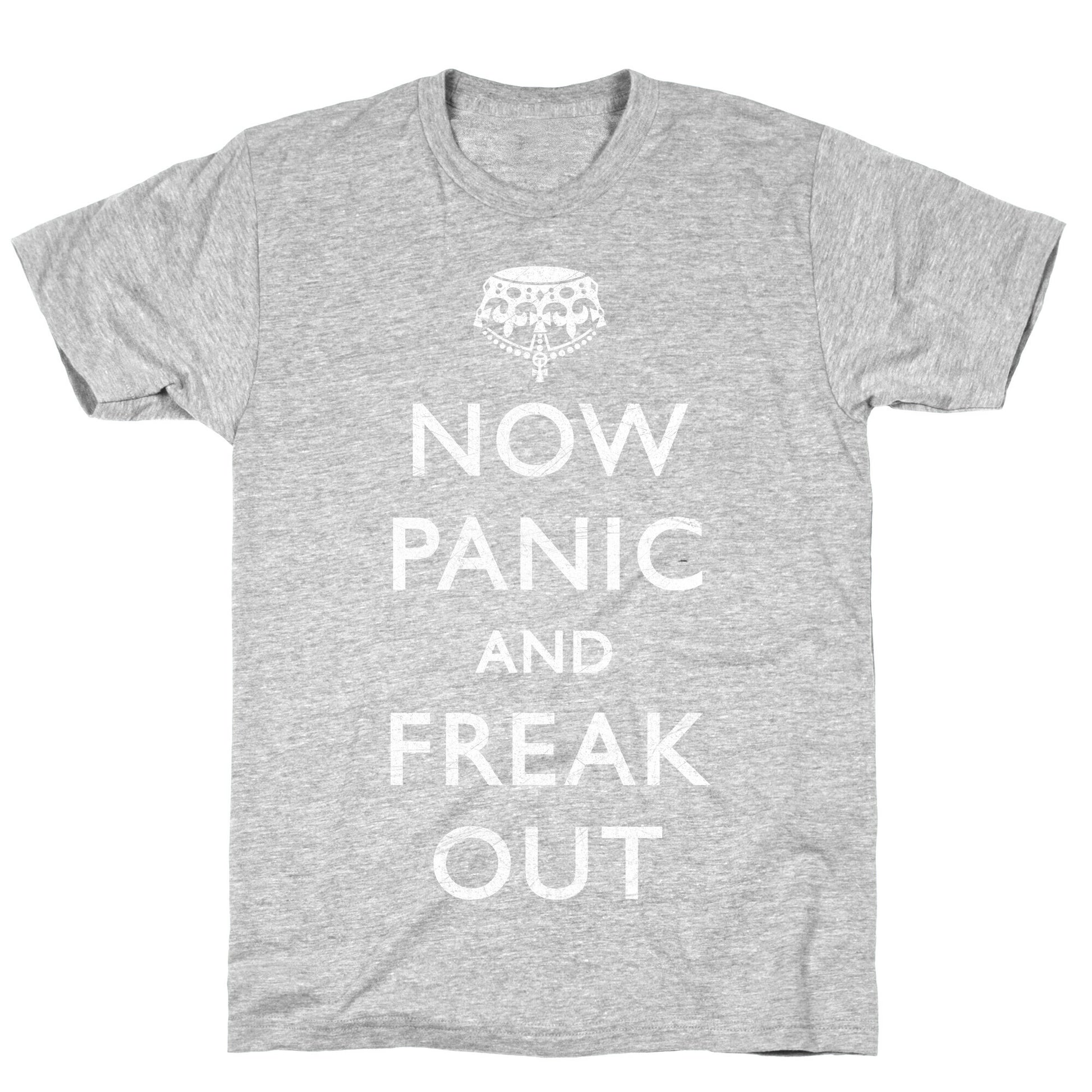 Now Panic And Freak Out T-Shirt