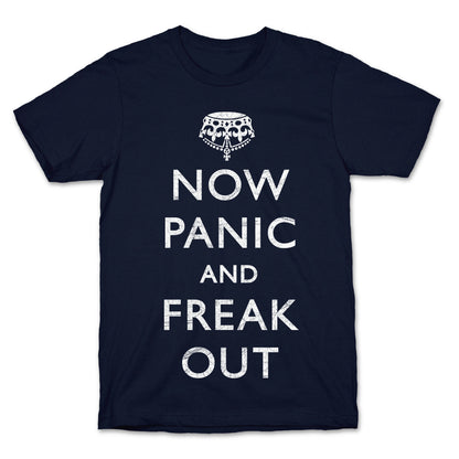 Now Panic And Freak Out T-Shirt