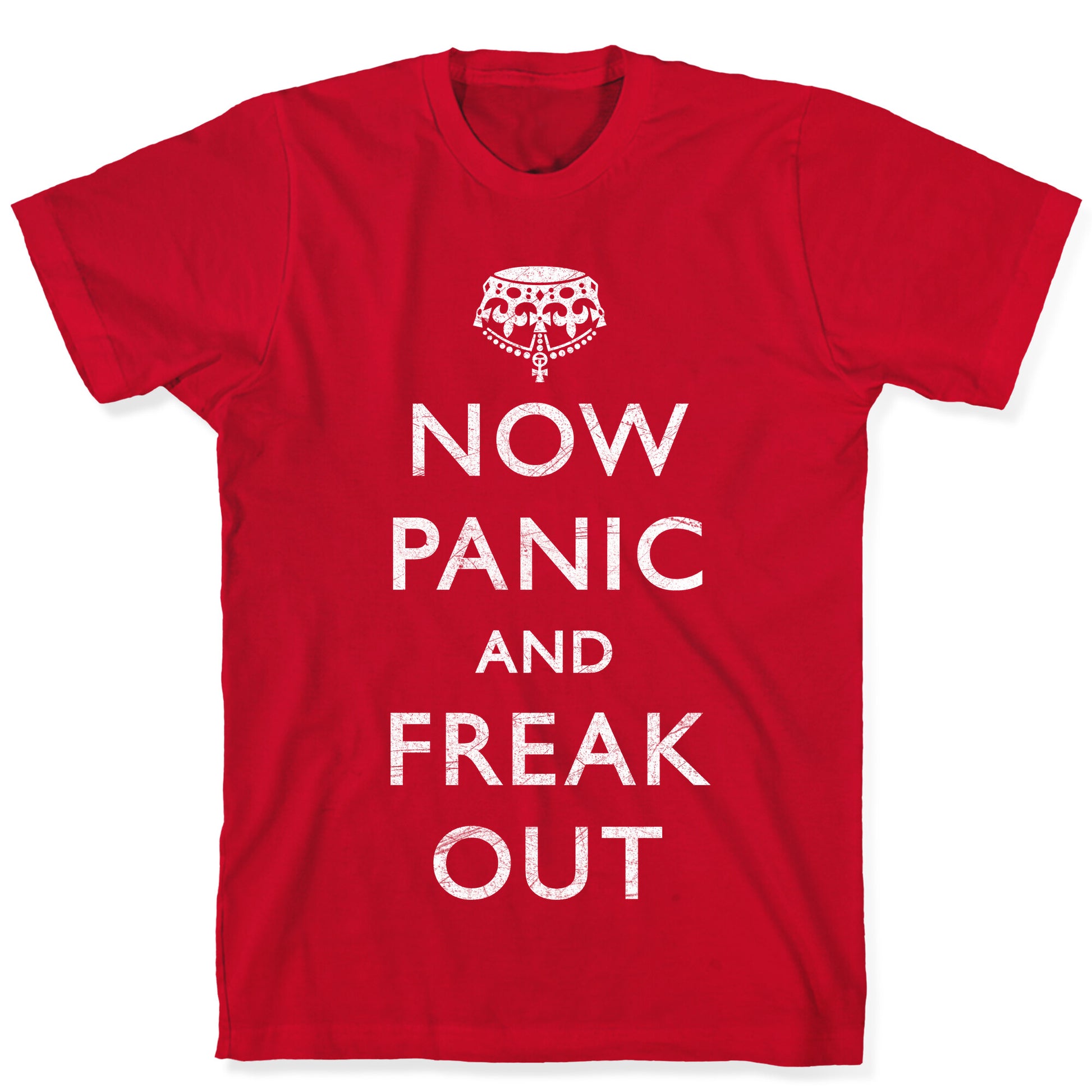 Now Panic And Freak Out T-Shirt