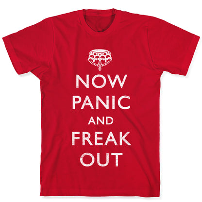 Now Panic And Freak Out T-Shirt