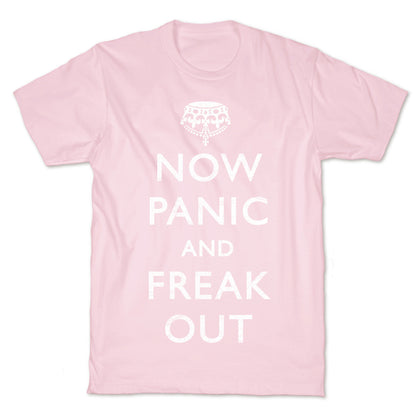 Now Panic And Freak Out T-Shirt