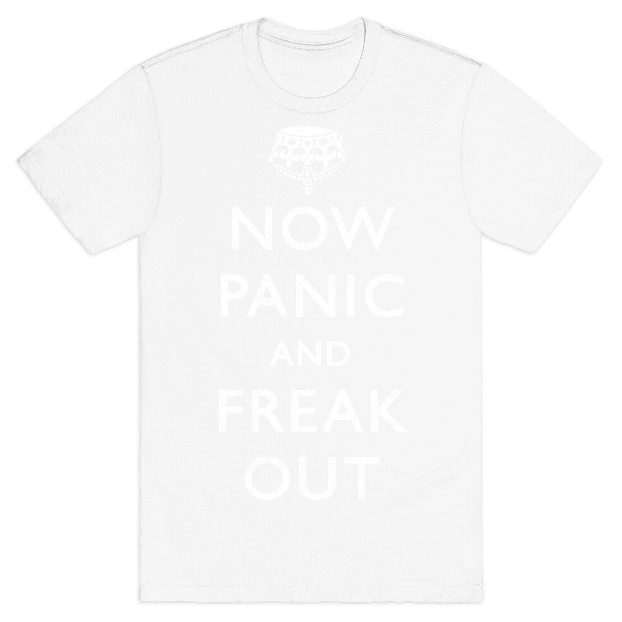 Now Panic And Freak Out T-Shirt