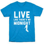 Live Like There's No Midnight T-Shirt