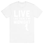 Live Like There's No Midnight T-Shirt