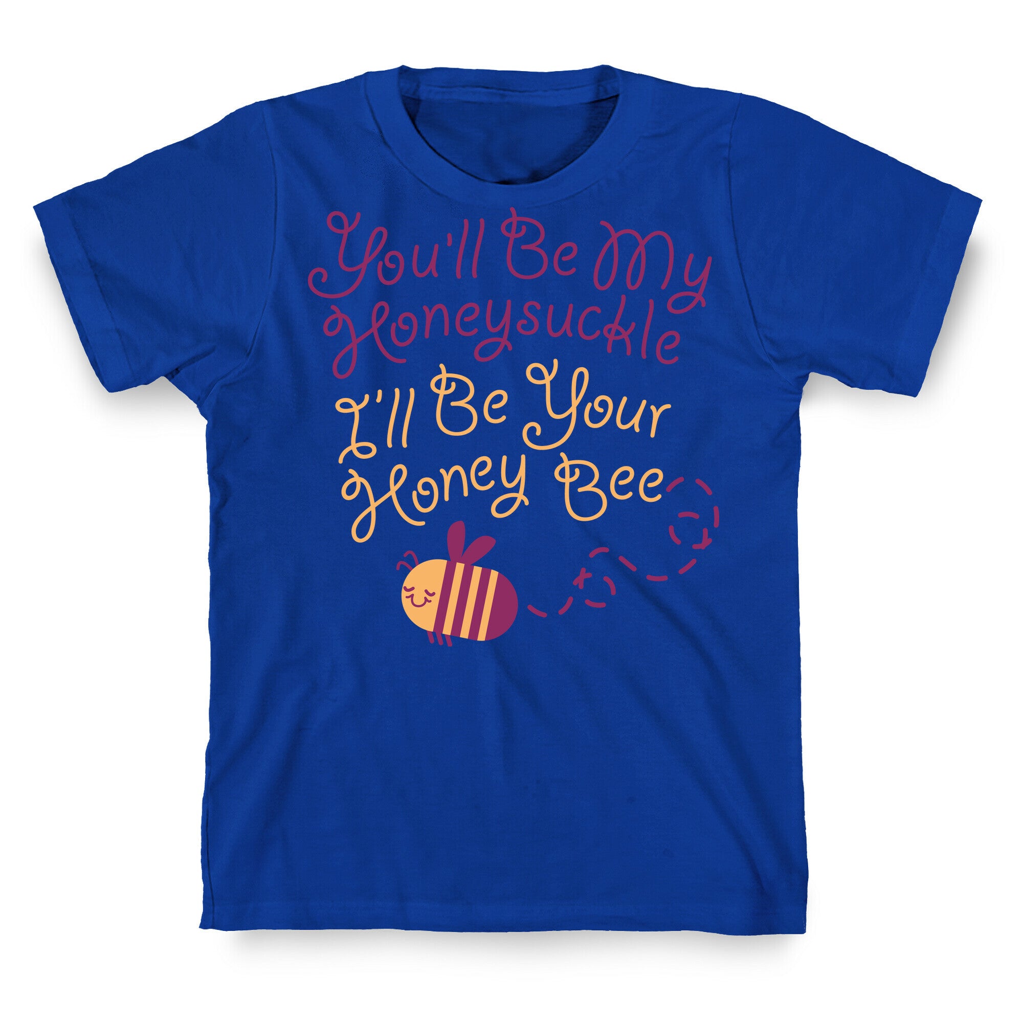 I'll Be Your Honey Bee T-Shirt