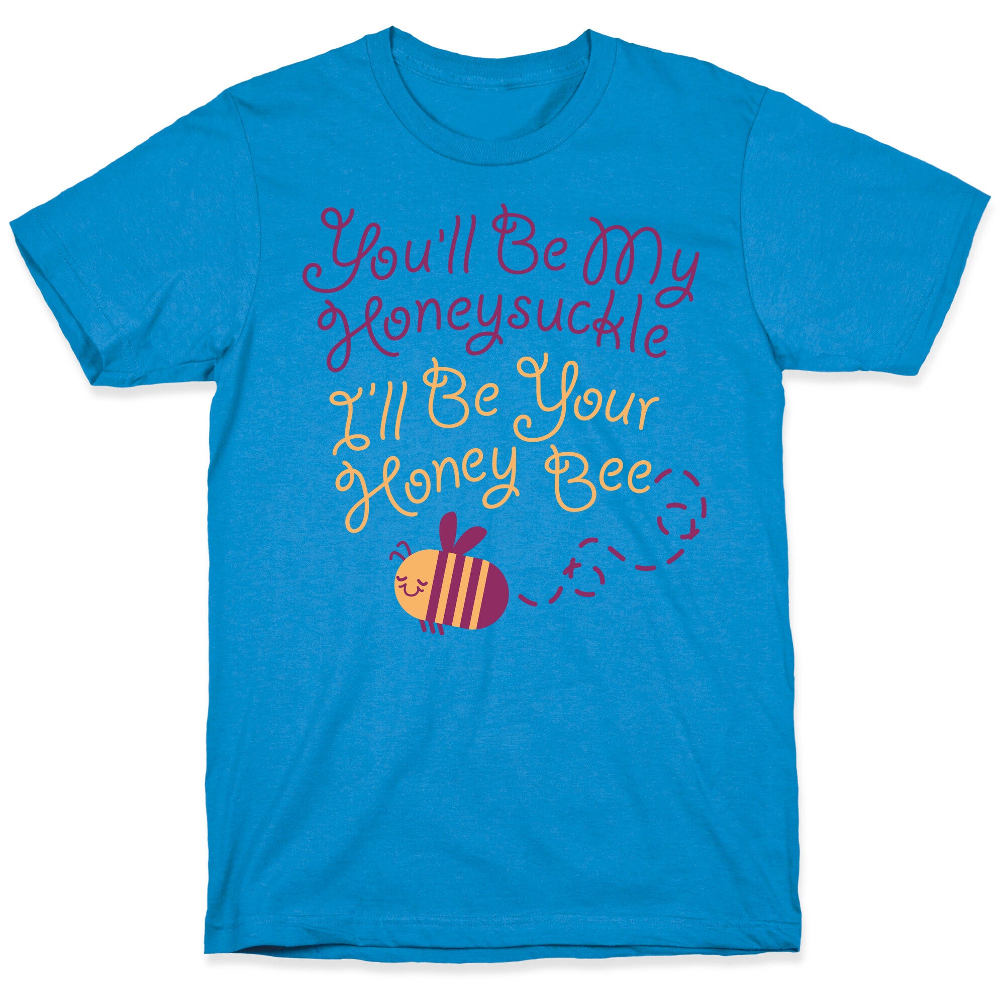 I'll Be Your Honey Bee T-Shirt