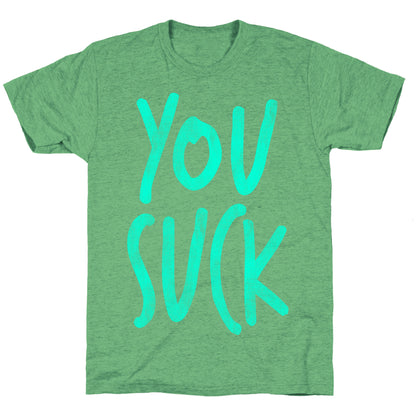 You Suck Unisex Triblend Tee