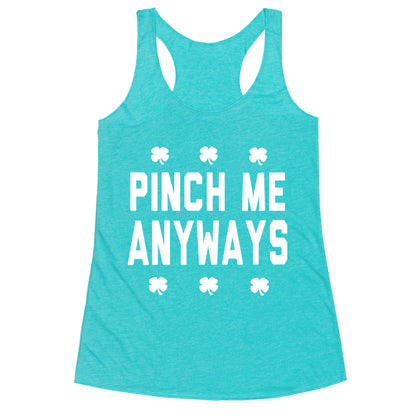 PInch Me Anyways Racerback Tank