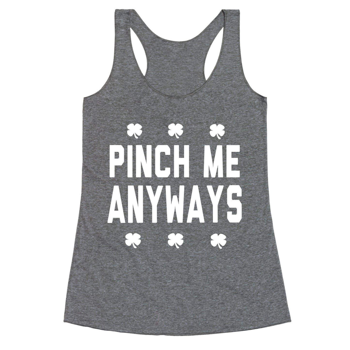 PInch Me Anyways Racerback Tank