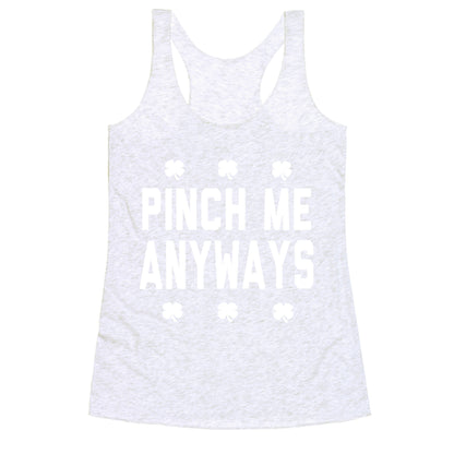 PInch Me Anyways Racerback Tank