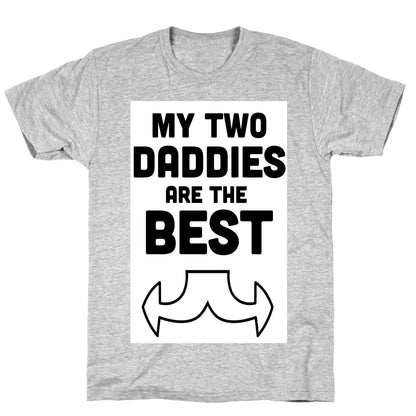 My Two Daddies are The Best! (Baby) T-Shirt