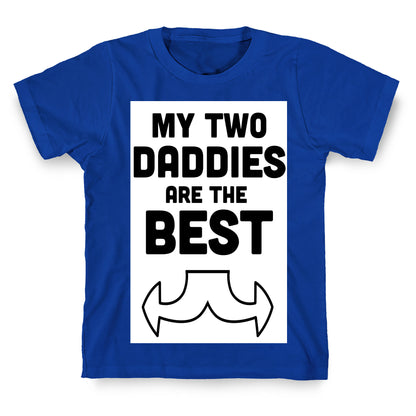 My Two Daddies are The Best! (Baby) T-Shirt